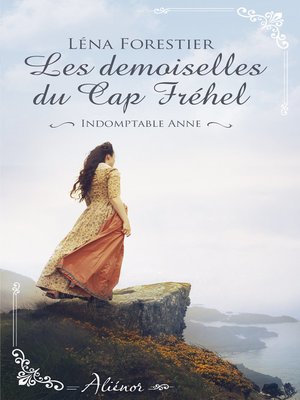 cover image of Les demoiselles du Cap Fréhel--Indomptable Anne--Tome 1